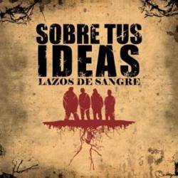 Sobre Tus Ideas : Lazos de Sangre